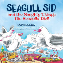Load image into Gallery viewer, Seagull Sid and the Naughty Things His Seagulls Did! - Lavish &amp; Glamourous Designs
