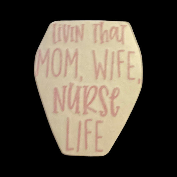 Mom, Wife, Nurse